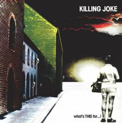Killing Joke : What's This for?
